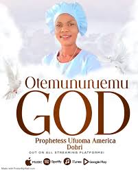 Music: Otemunuruemu God - Prophetess Dr Ufuoma America Dobri (MP3 Download)